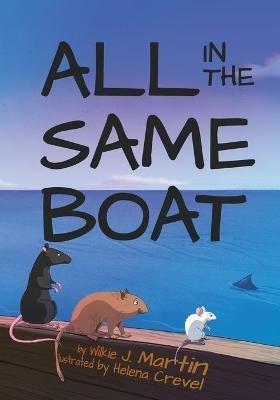 All In The Same Boat (Highly Illustrated Special Edition) - Wilkie J Martin,Helena Crevel - cover