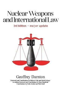 Nuclear Weapons and International Law: 3rd edition - Geoffrey Darnton - cover