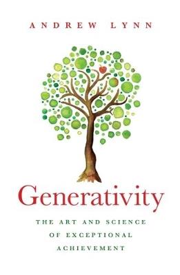 Generativity: The Art and Science of Exceptional Achievement - Andrew Lynn - cover