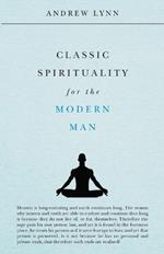 Classic Spirituality for the Modern Man