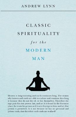 Classic Spirituality for the Modern Man - Andrew Lynn - cover