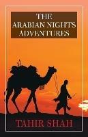 The Arabian Nights Adventures - Tahir Shah - cover