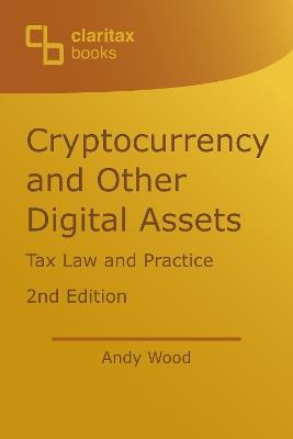 Cryptocurrency and Other Digital Assets: Tax Law and Practice - Andy Wood - cover