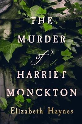 The Murder of Harriet Monckton - Elizabeth Haynes - cover