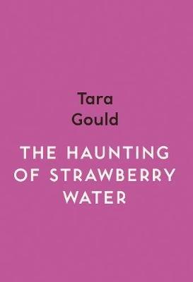 The Haunting of Strawberry Water - Tara Gould - cover