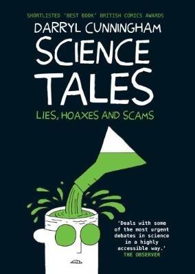 Science Tales: Lies, Hoaxes and Scams - Darryl Cunningham - cover