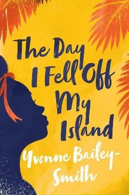 The Day I Fell Off My Island - Yvonne Bailey-Smith - cover