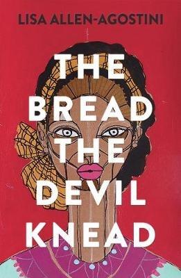 The Bread the Devil Knead - Lisa Allen-Agostini - cover