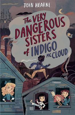 The Very Dangerous Sisters of Indigo McCloud - John Hearne - cover