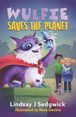 Wulfie: Wulfie Saves the Planet - Lindsay J Sedgwick - cover