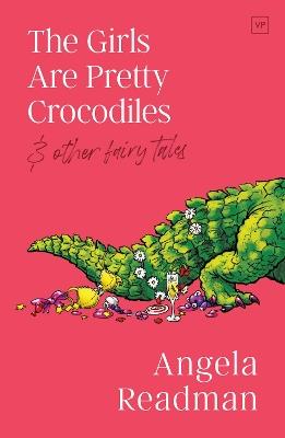 The Girls Are Pretty Crocodiles - Angela Readman - cover