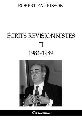 Ecrits revisionnistes II - 1984-1989 - Robert Faurisson - cover