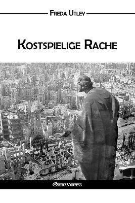 Kostspielige Rache: The High Cost of Vengeance - Freda Utley - cover