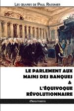 Le Parlement aux mains des banques & L'equivoque revolutionnaire