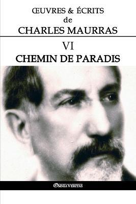 OEuvres et Ecrits de Charles Maurras VI: Chemin de paradis - Charles Maurras - cover