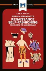 An Analysis of Stephen Greenblatt's Renaissance Self-Fashioning: From More to Shakespeare