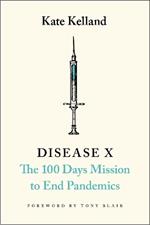 Disease X: The 100 Days Mission to End Pandemics