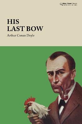 His Last Bow: Some Reminiscences of Sherlock Holmes - Arthur Conan Doyle - cover