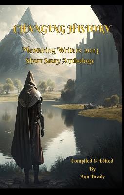 Changing History: Mentoring Writers Short Story Book 2023 - Lawrence Dracut,Sean Edwards,Maureen Edwards - cover