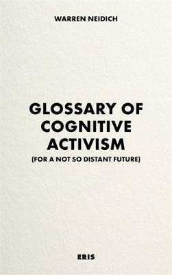 Glossary of Cognitive Activism: For a Not so Distant Future - Warren Neidich - cover