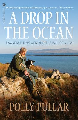 A Drop in the Ocean: Lawrence MacEwen and the Isle of Muck - Polly Pullar - cover