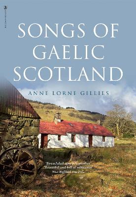 Songs of Gaelic Scotland - Anne Lorne Gillies - cover