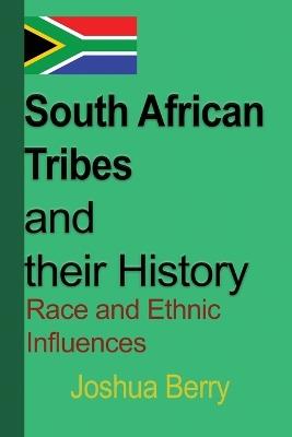 South African Tribes and their History: Race and Ethnic Influences - Joshua Berry - cover