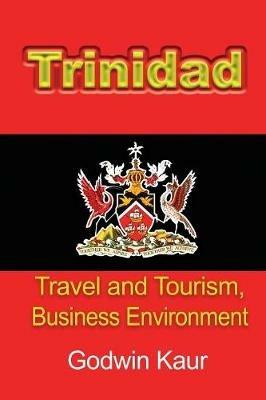 Trinidad: Travel and Tourism, Business Environment - Godwin Kaur - cover