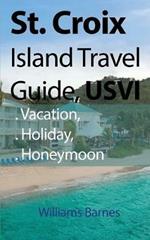 St. Croix Island Travel Guide, USVI: Vacation, Holiday, Honeymoon