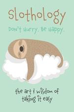 Slothology: Don't Worry. Be Happy