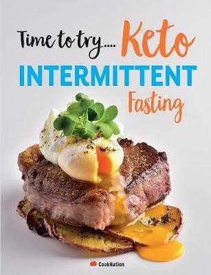 Time to try... Keto Intermittent Fasting: Calorie counted Keto recipes for weight loss & healthy living - Cooknation - cover