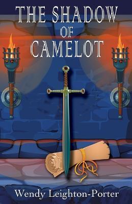 The Shadow of Camelot - Wendy Leighton-Porter - cover