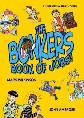 Bonkers Book of Jobs, The (New Edition) - Mark Wilkinson,John Ambrose - cover