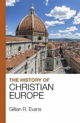 The History of Christian Europe - G. R. Evans - cover