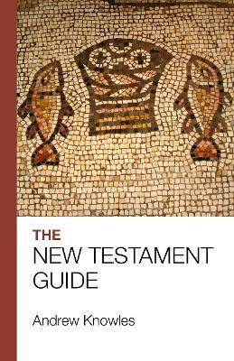 The Bible Guide - New Testament: Updated edition - Andrew Knowles - cover