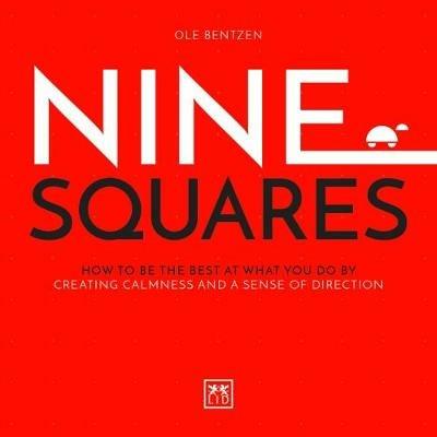 Nine Squares: How to be the best at what you do by creating calmness and a sense of direction - Ole Bentzen - cover