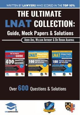 The Ultimate LNAT Collection: 3 Books In One, 600 Practice Questions & Solutions, Includes 4 Mock Papers, Detailed Essay Plans, 2019 Edition, Law National Aptitude Test, UniAdmissions - Rohan Agarwal,William Antony - cover