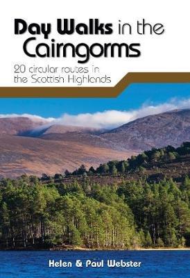 Day Walks in the Cairngorms: 20 circular routes in the Scottish Highlands - Helen Webster,Paul Webster - cover