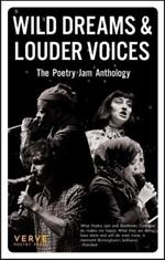 Wild Dreams And Louder Voices: The Poetry Jam Anthology