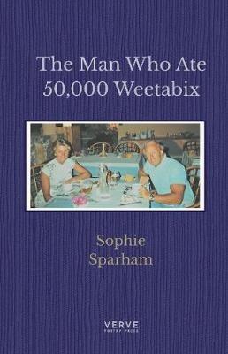 The Man Who Ate 50,000 Weetabix - Sophie Sparham - cover