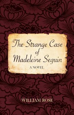 The Strange Case of Madeleine Seguin - William Rose - cover