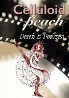 Celluloid Peach - Derek E Pearson - cover