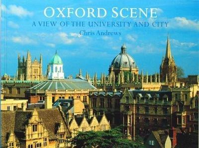 Oxford Scene: A view of the University and City - Chris Andrews,David Huelin - cover