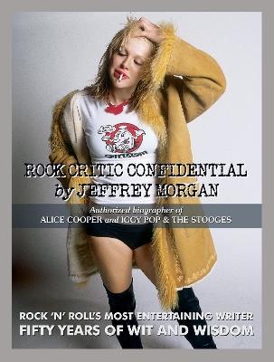 Rock Critic Confidential - Jeffrey Morgan - cover