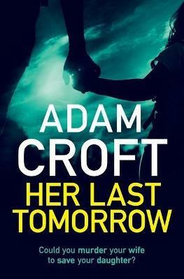 Her Last Tomorrow - Adam Croft - cover