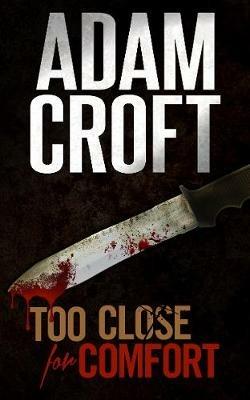 Too Close for Comfort - Adam Croft - cover