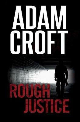 Rough Justice - Adam Croft - cover