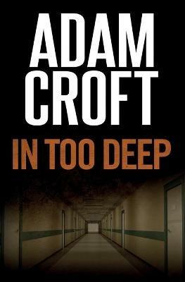 In Too Deep - Adam Croft - cover