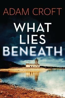 What Lies Beneath - Adam Croft - cover