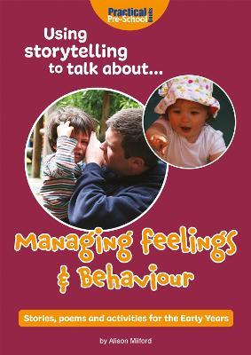 Using storytelling to talk about...Managing feelings & behaviour - Alison Milford - cover